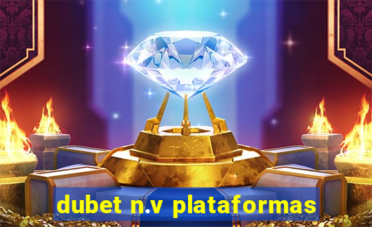 dubet n.v plataformas